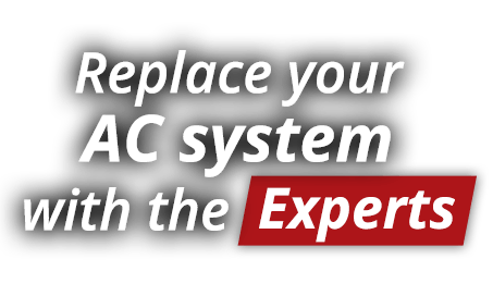 Replace your AC system with the experts