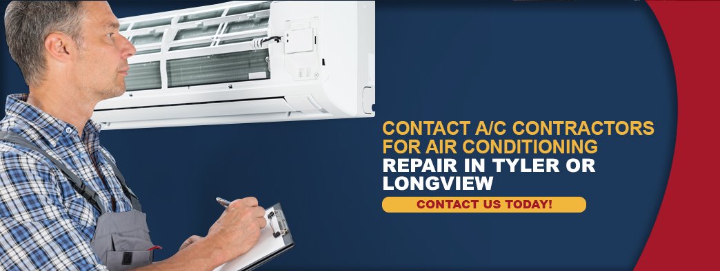 Contact A/C Contractors for Air Conditioning Repair in Tyler or Longview